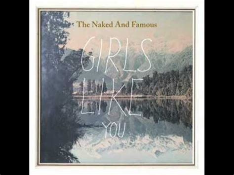 naked girls.|The Naked and Famous – Girls Like You Lyrics